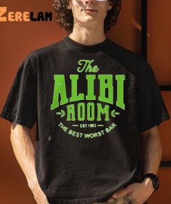 The Alibi Room Est 1983 The Best Worst Bar Shirt 3 1