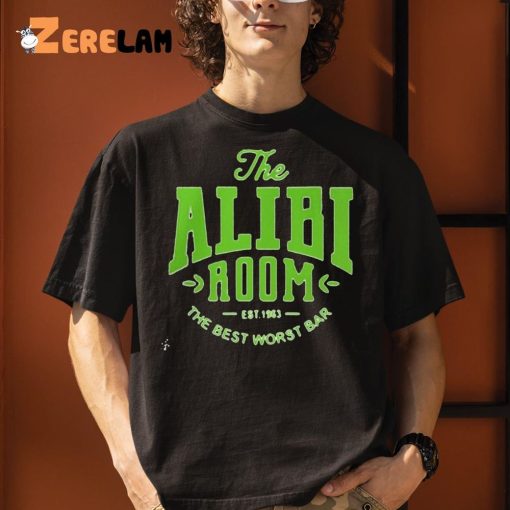 The Alibi Room Est 1983 The Best Worst Bar Shirt