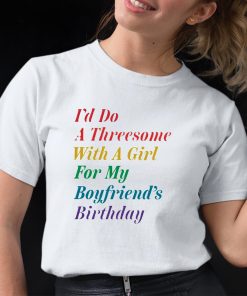 The Onion I’d Do A Threesome With A Girl For My Boyfriends Birthday Shirt