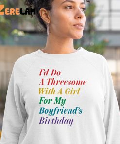 The Onion Id Do A Threesome With A Girl For My Boyfriends Birthday Shirt 3 1