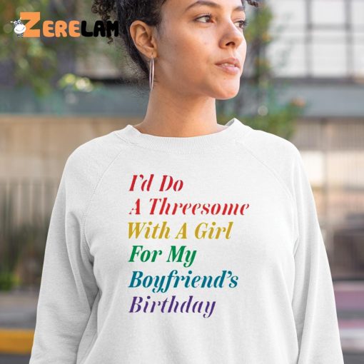 The Onion I’d Do A Threesome With A Girl For My Boyfriends Birthday Shirt