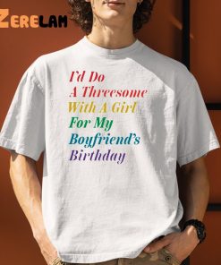 The Onion Id Do A Threesome With A Girl For My Boyfriends Birthday Shirt 9 1