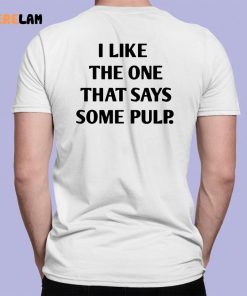 The Sopranos I Like The One That Says Some Pulp Shirt 2 7 1