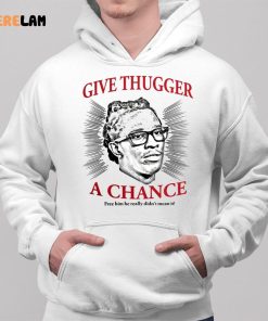 Thechildishstore Give Thugger A Chance Free Him He Really Didnt Mean It Shirt 2 1