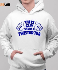 This Guy Needs A Twisted Tea Shirt 2 1