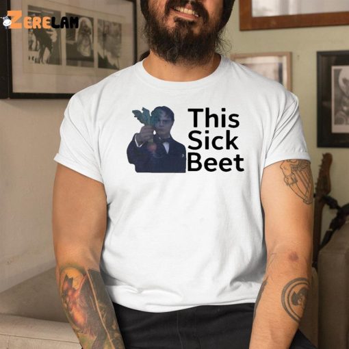 This sick beet shirt