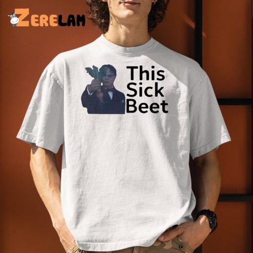 This sick beet shirt