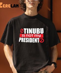 Tinubu Is Not President Shirt