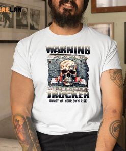 Warning Grumpy Moody Sarcastic Unpredictable And Unmedicated Mechanic Annoy At Your Own Risk Shirt