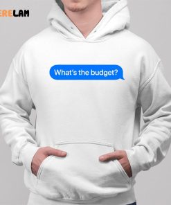 Whats The Budget Shirt 2 1