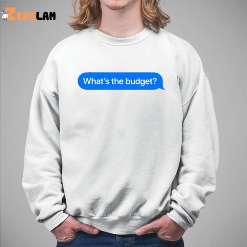 What’s The Budget Shirt