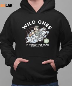 Wild Ones In Pursuit Of War Shirt 2 1