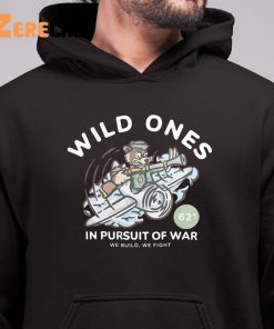 Wild Ones In Pursuit Of War Shirt 6 1
