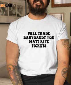 Will Trade My Husband For Matt Rife Tickets Shirt
