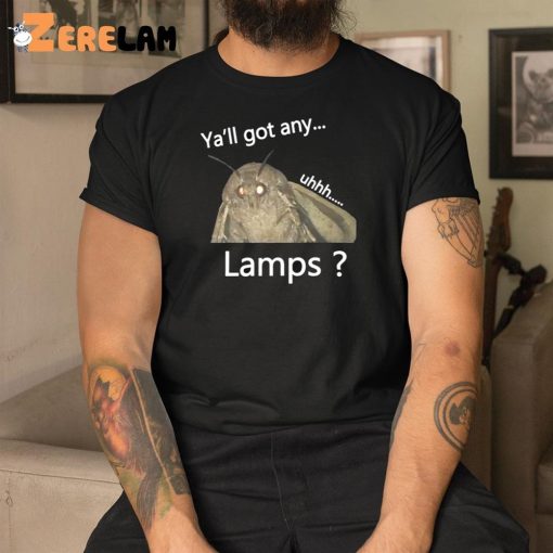 Yall Got Any Uhhh Lamps Shirt