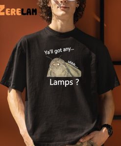 Yall Got Any Uhhh Lamps Shirt 3 1