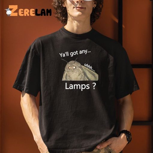 Yall Got Any Uhhh Lamps Shirt