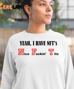Yeah I Have Nfts Nice Fuckin Tits Shirt 3 1