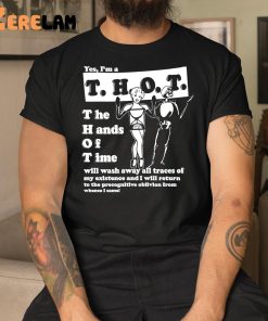 Yes Im A THOT The Hand Of Time Shirt 1