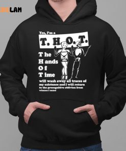 Yes Im A THOT The Hand Of Time Shirt 2 1
