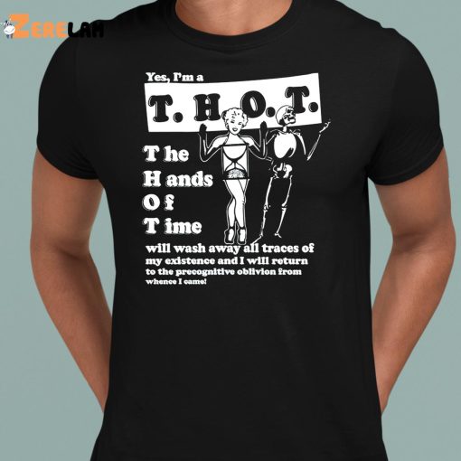 Yes I’m A THOT The Hand Of Time Shirt