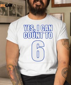 Yes i can count to 6 shirt b95bd8 0 1 1