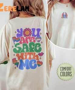 You Are Safe With Me Pride Shirt 1