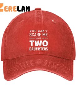 You Can't Scare Me I have Two Daughters Funny Hat 4