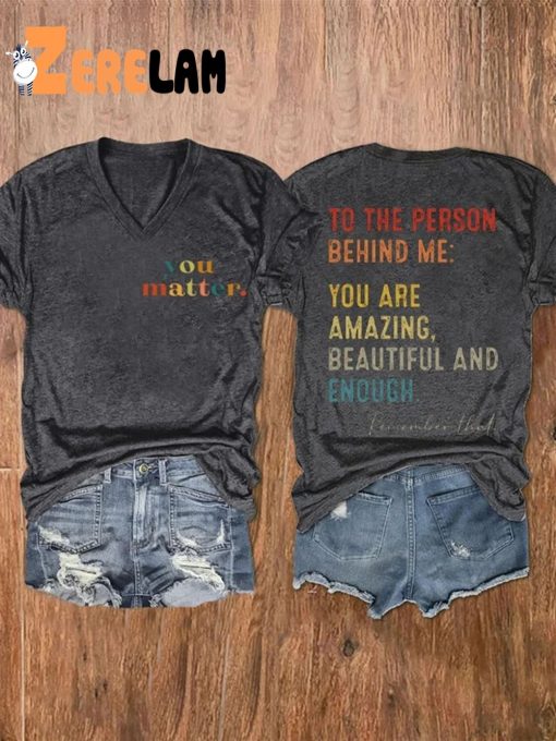 You Matter To The Person Behind Me Vintage Shirt