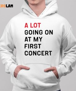 A Lot Going On At My First Concert Shirt 2 1