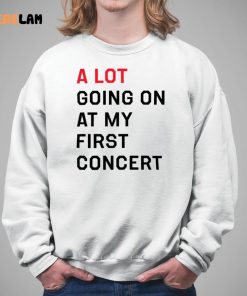 A Lot Going On At My First Concert Shirt 5 1