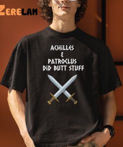 Achilles and Patroclus Did Butt Stuff Shirt 1 1
