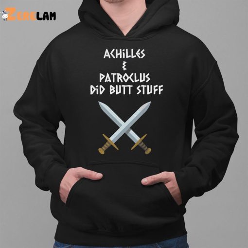 Achilles and Patroclus Did Butt Stuff Shirt