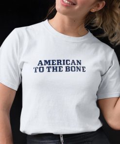 American To The Bone Shirt