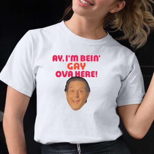 Anthony Atamanuik Ay I’m Bein Gay Over Here Shirt