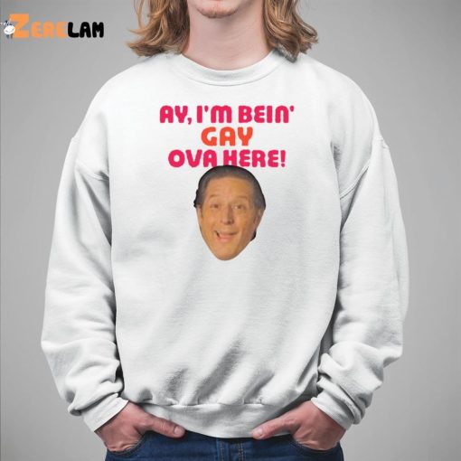 Anthony Atamanuik Ay I’m Bein Gay Over Here Shirt