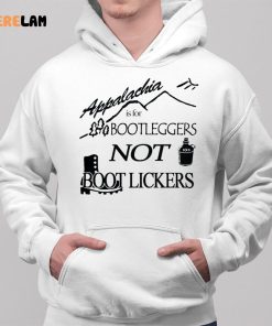 Appalachia Is For Bootleggers Not Boot Lickers Shirt 2 1