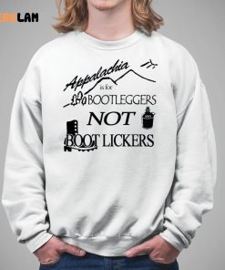 Appalachia Is For Bootleggers Not Boot Lickers Shirt 5 1