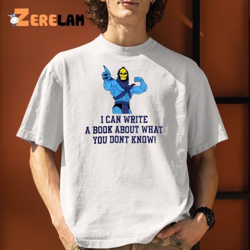 Axel Folio I Can Write A Book About What You Dont Know Shirt