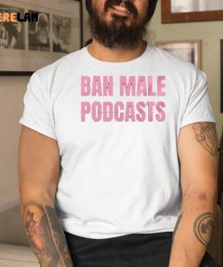 Ban Male Podcasts Shirt 9 1