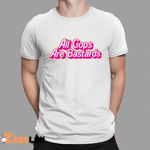 Barbie All Cops Are Bastards Shirt