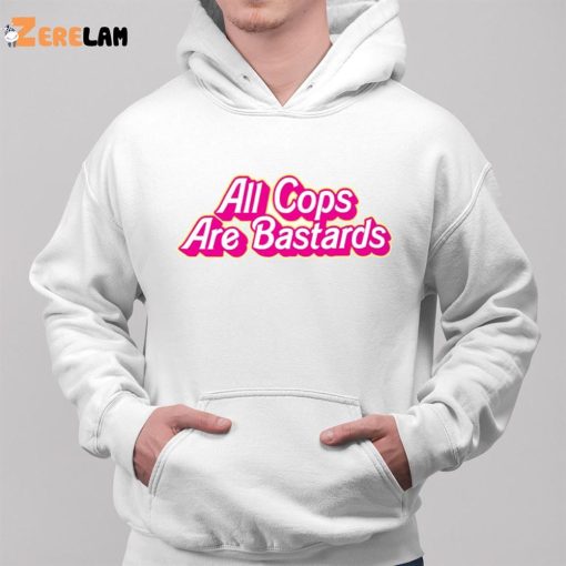 Barbie All Cops Are Bastards Shirt