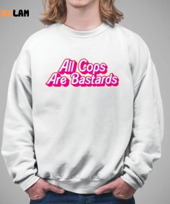 Barbie All Cops Are Bastards Shirt 5 1