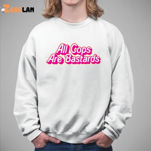 Barbie All Cops Are Bastards Shirt