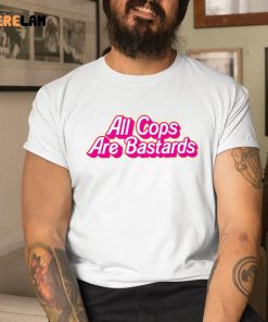 Barbie All Cops Are Bastards Shirt 9 1