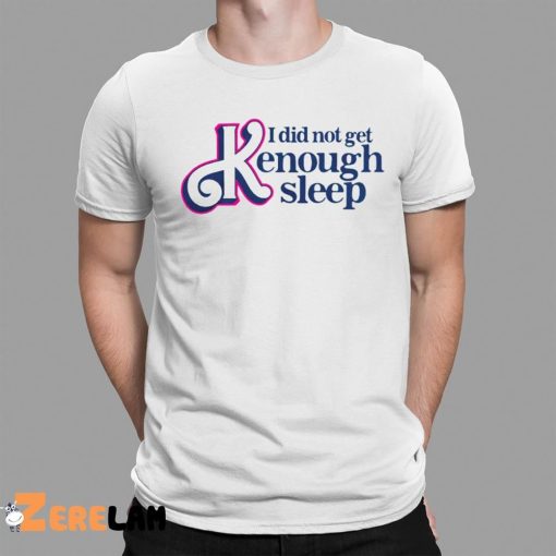 Barbie I Did Not Get Kenough Sleep Shirt