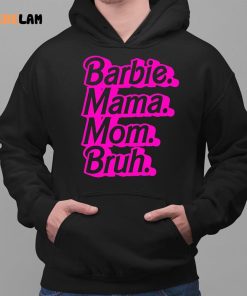 Barbie Mama Mom Bruh Shirt 2 1