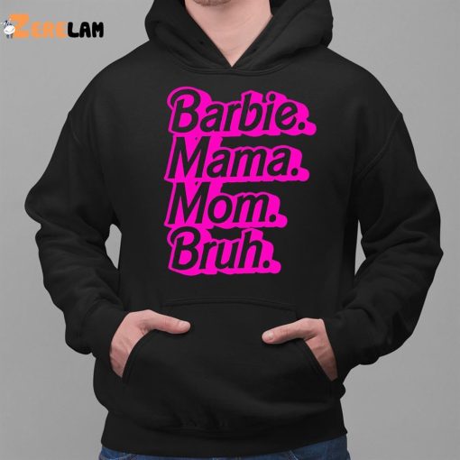 Barbie Mama Mom Bruh Shirt