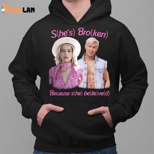 Barbie She’s Broken Because She Believed Shirt