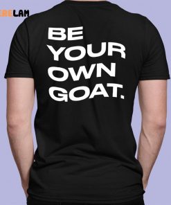 Be Your Own Goat Shirt